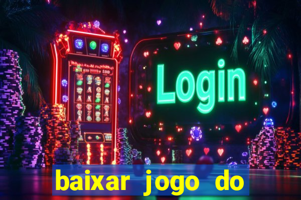 baixar jogo do tigrinho plataforma nova