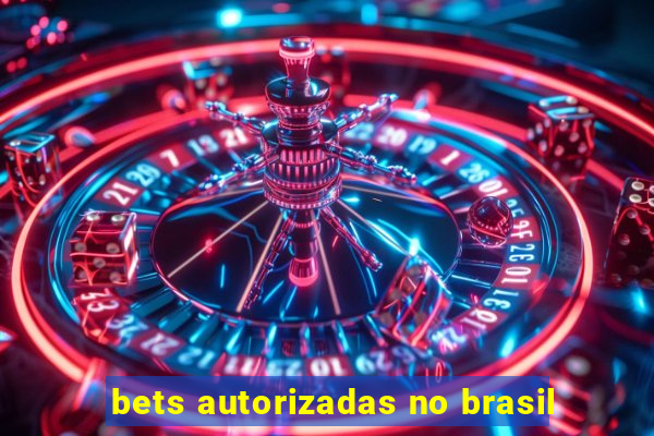 bets autorizadas no brasil