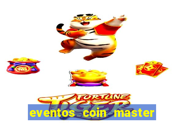 eventos coin master horário 2024