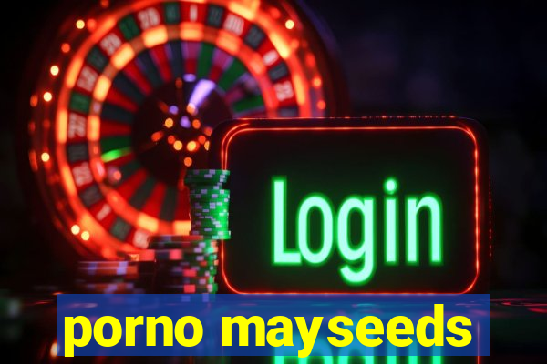 porno mayseeds