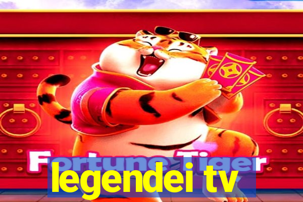 legendei tv