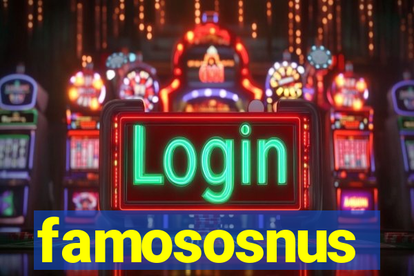 famososnus