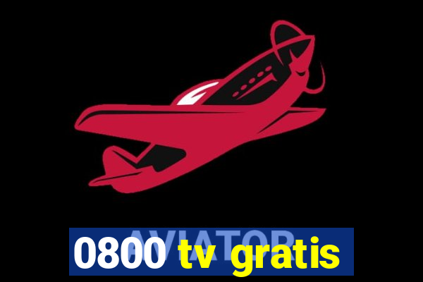 0800 tv gratis