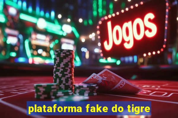 plataforma fake do tigre