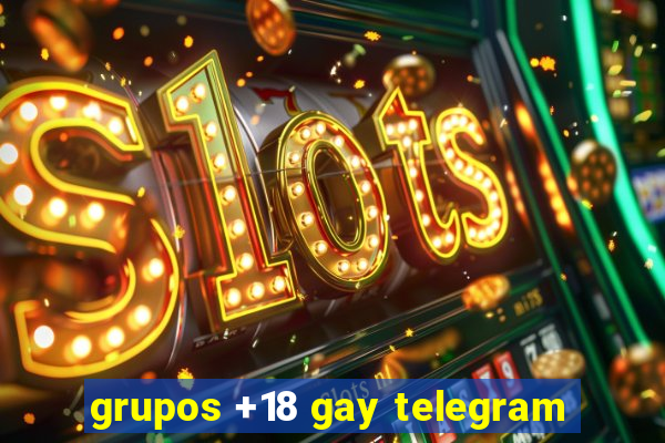 grupos +18 gay telegram