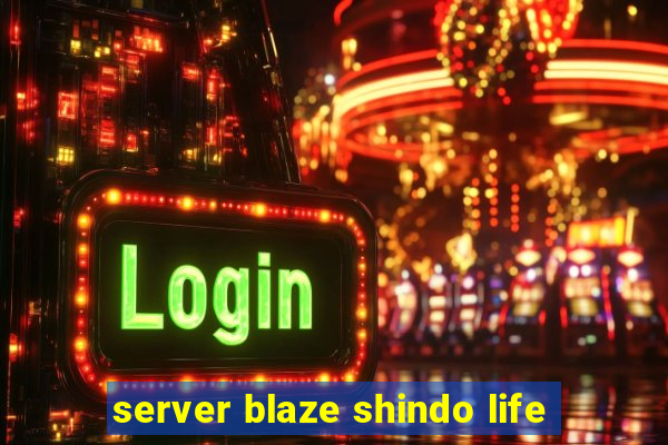 server blaze shindo life