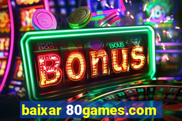 baixar 80games.com