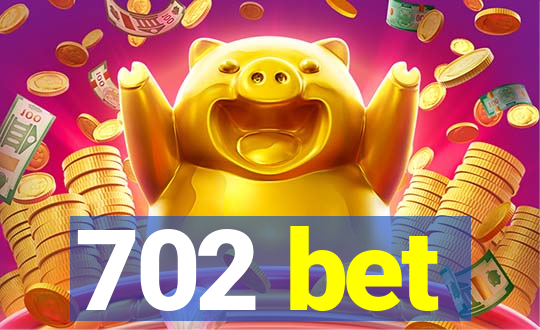 702 bet