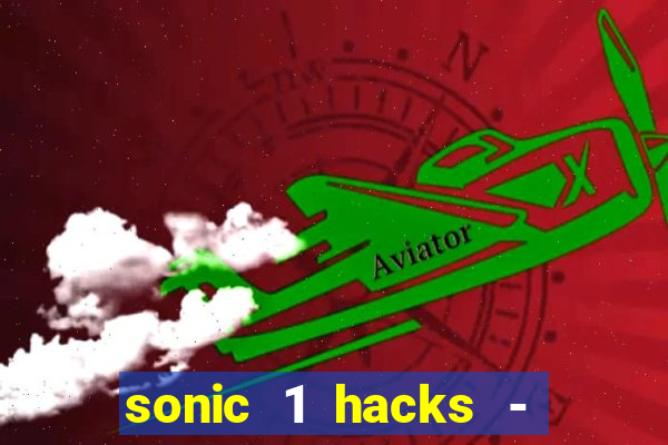 sonic 1 hacks - sonic retro