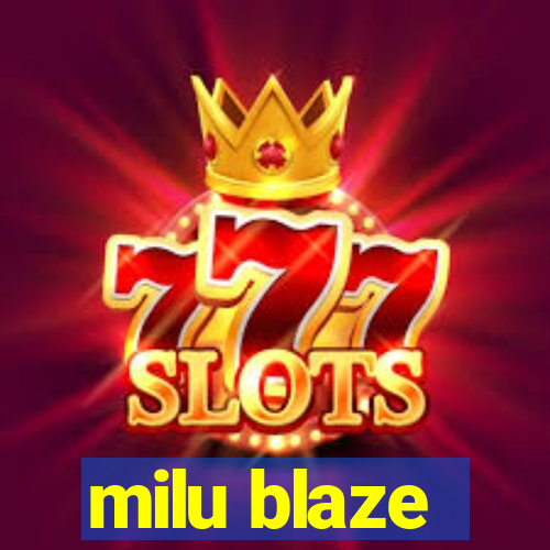 milu blaze