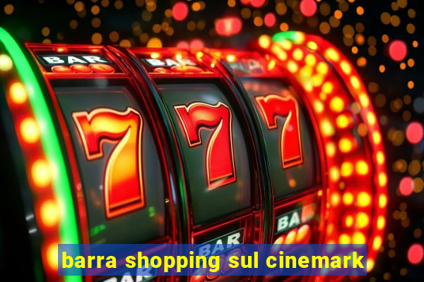 barra shopping sul cinemark