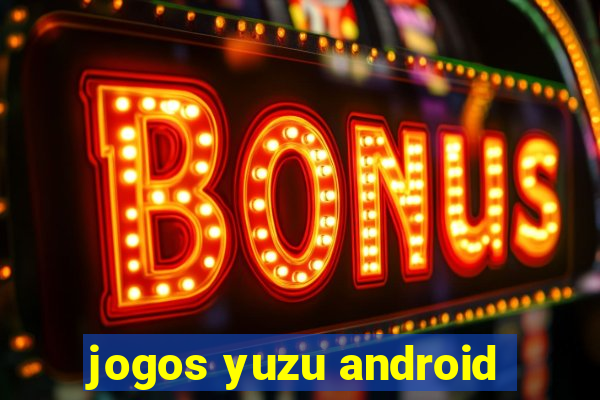 jogos yuzu android