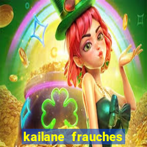 kailane frauches tem filhos