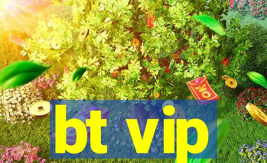 bt vip