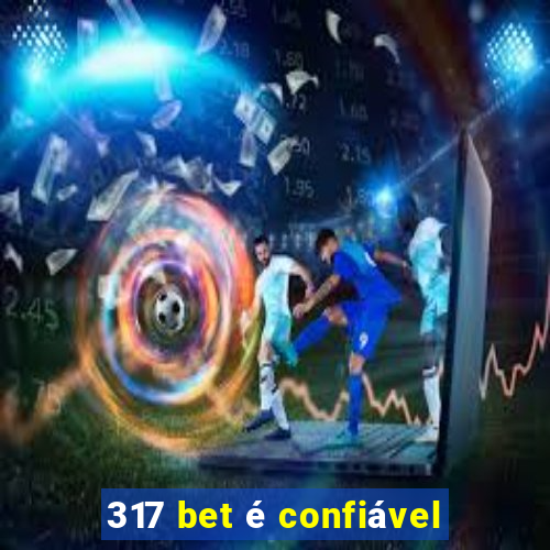 317 bet é confiável