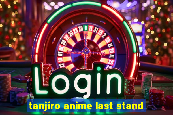 tanjiro anime last stand