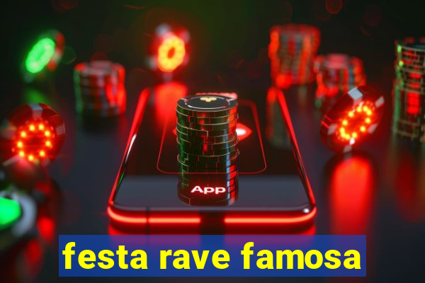 festa rave famosa