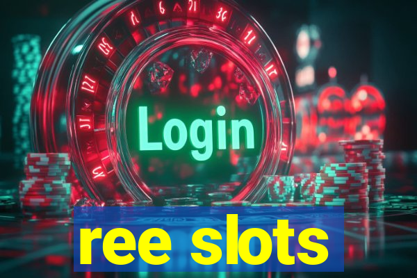 ree slots