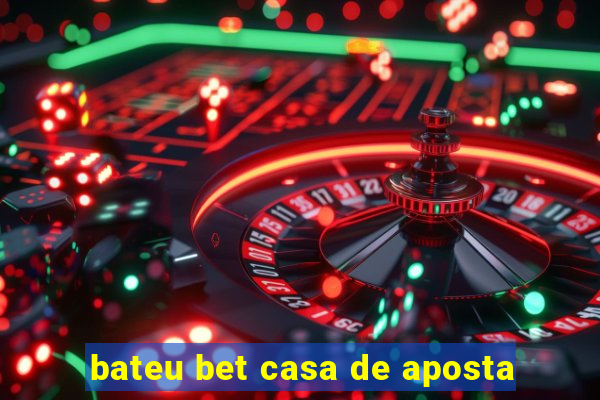 bateu bet casa de aposta