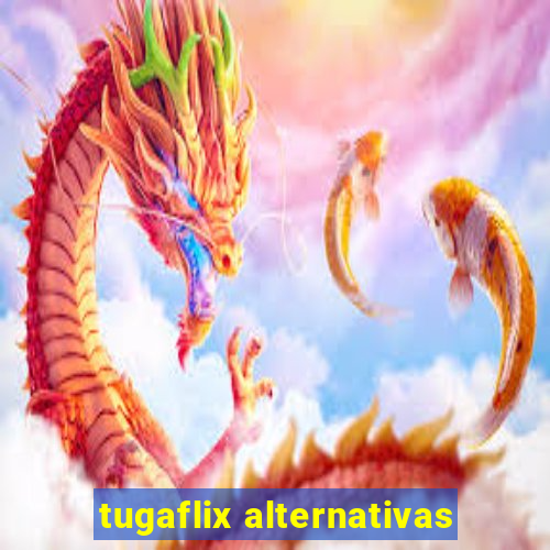 tugaflix alternativas