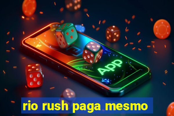 rio rush paga mesmo