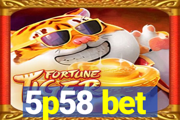 5p58 bet