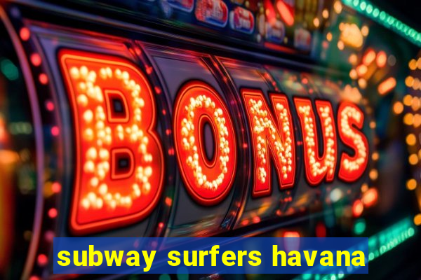 subway surfers havana