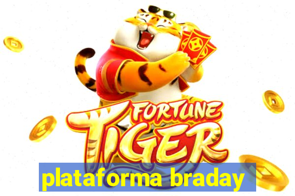 plataforma braday