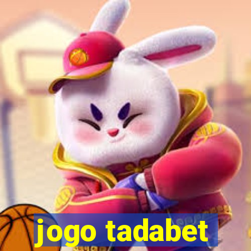 jogo tadabet