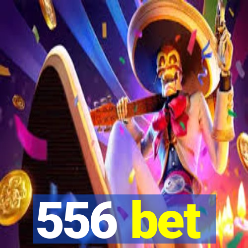 556 bet