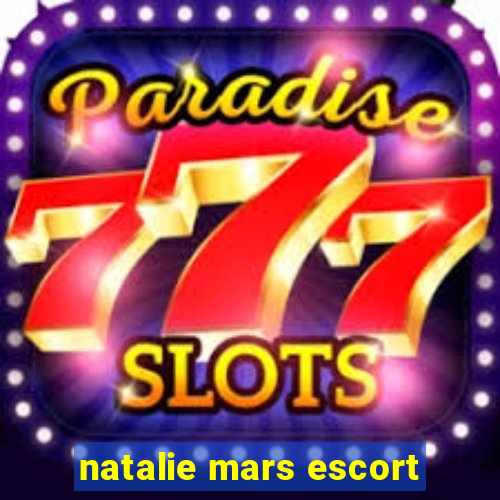 natalie mars escort