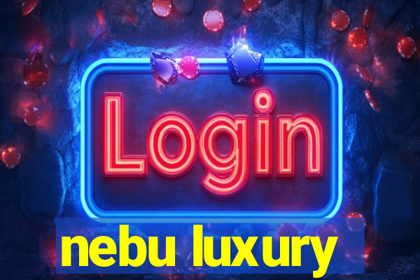 nebu luxury