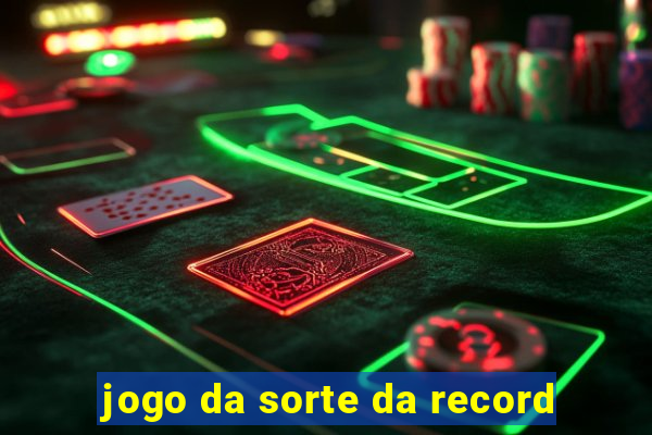 jogo da sorte da record