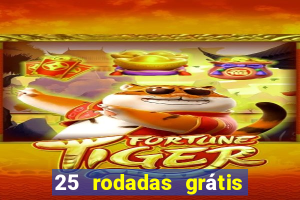 25 rodadas grátis no cadastro