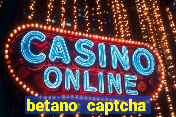 betano captcha security check