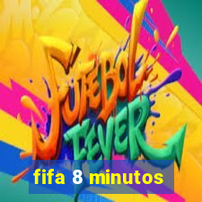 fifa 8 minutos