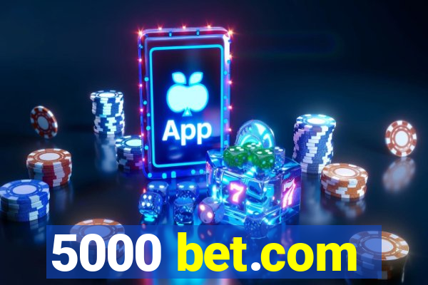 5000 bet.com