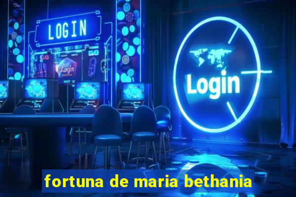 fortuna de maria bethania