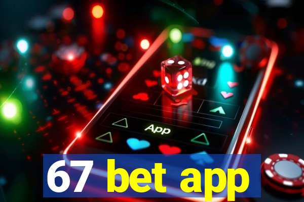 67 bet app