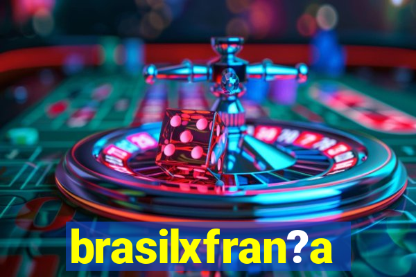 brasilxfran?a