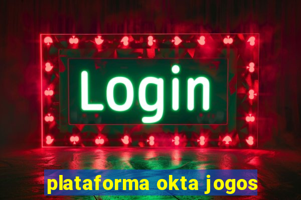 plataforma okta jogos