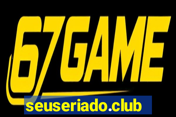 seuseriado.club