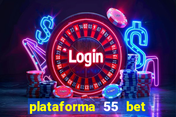 plataforma 55 bet é confiável