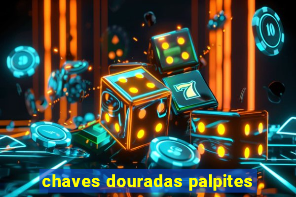 chaves douradas palpites