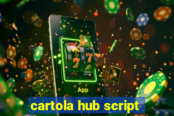 cartola hub script