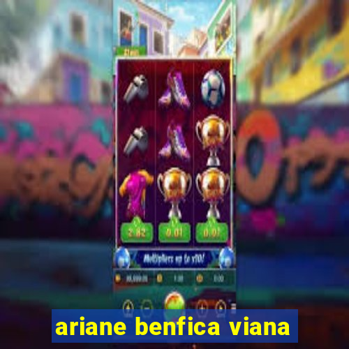 ariane benfica viana