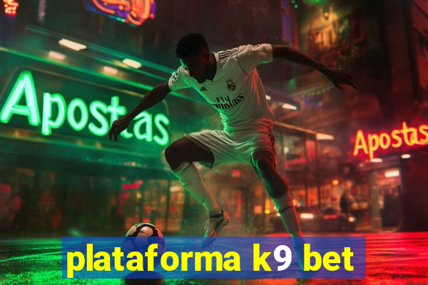 plataforma k9 bet