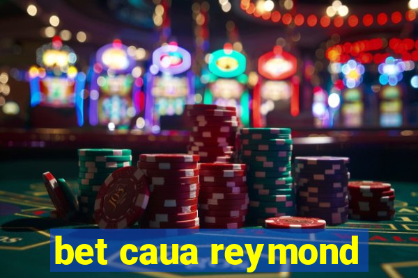 bet caua reymond