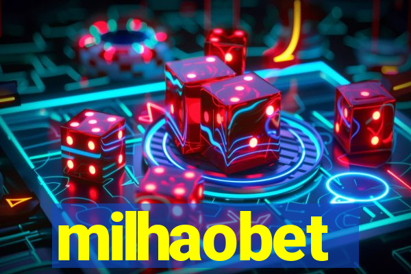 milhaobet