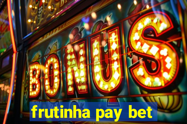 frutinha pay bet